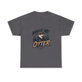 Make Me Otter T-Shirt - Cute Otter Graphic Tee for Animal Lovers